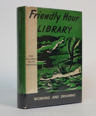 Item #001274 Working and Dreaming [The Friendly Hour, Book Seven]. Ullin W. Leavell, Mary,...