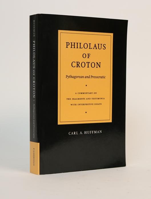 Item #001280 Philolaus Of Croton. Pythagorean and Presocratic. A Commentary on the Fragments and Testimonia with Interpretive Essays. Carl A. Huffman.