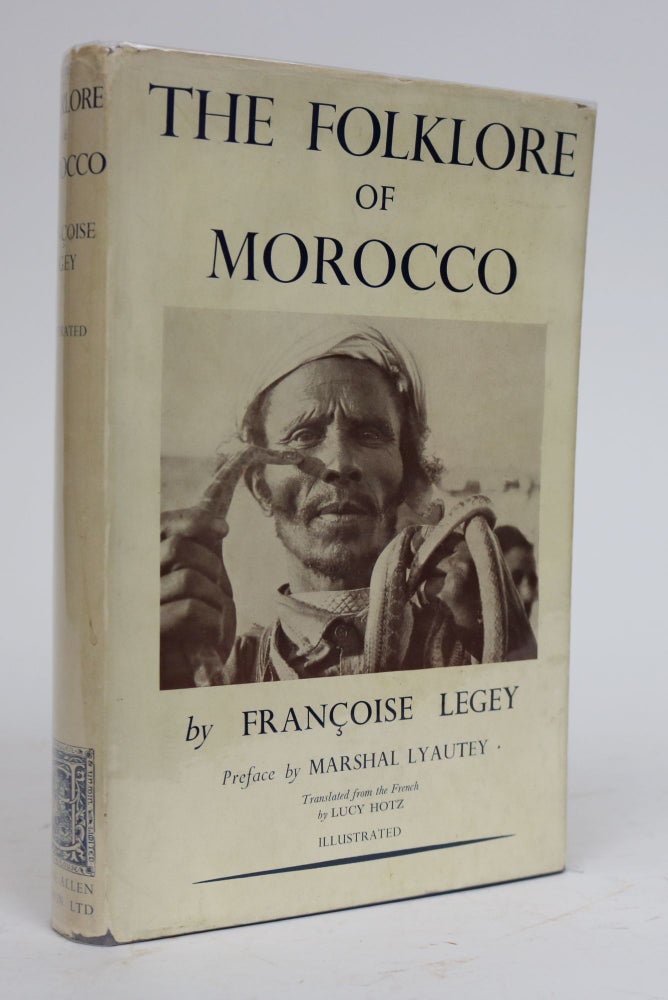 Item #001317 The Folklore of Morocco. Translated from the French By Lucy Hotz. Preface By Marshal Lyautey. Francoise Legey.
