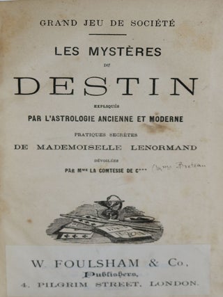 Grand Jeu de Societe: Les Mysteres du Destin Expliques par l'Astrologie Ancienne et Moderne. Pratiques Secretes de Mademoiselle Lenormand, Devoilees par Mme la Comtesse de C***.