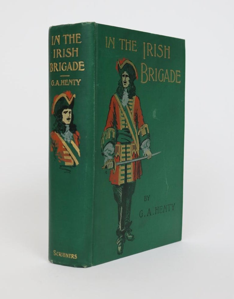 Item #001331 In the Irish Brigade. A Tale of War in Flanders and Spain. G. A. Henty.