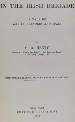 In the Irish Brigade. A Tale of War in Flanders and Spain.
