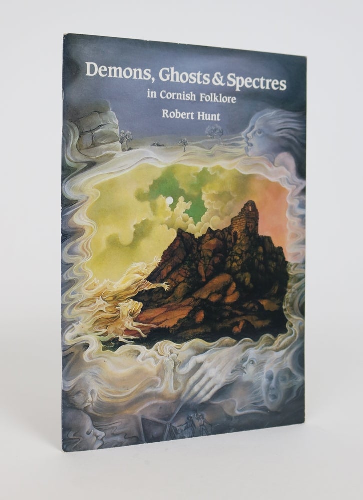Item #001364 Demons, Ghosts and Spectres in Cornish Folklore. Robert Hunt.