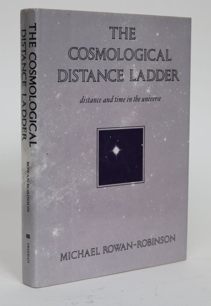 Item #001382 The Cosmological Distance Ladder. Distance and Time in the Universe. Michael Rowan-Robinson.