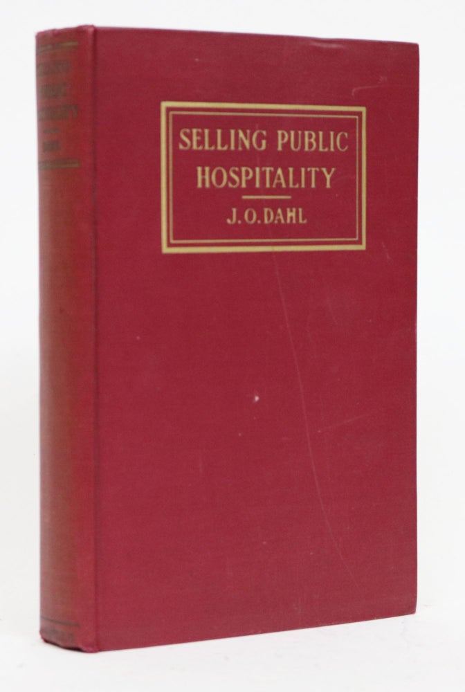 Item #001390 Selling Public Hospitality. A Handbook of Advertising and Publicity for Hotels, Restaurant and Apartment Houses. J. O. Dahl.