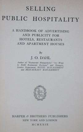 Selling Public Hospitality. A Handbook of Advertising and Publicity for Hotels, Restaurant and Apartment Houses