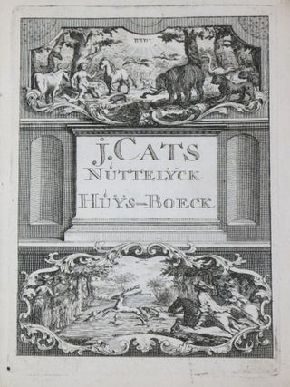 J. Cats Nuttelyck Huys-Boeck. Behelsende eene Bespiegeling des 's Mensche; Waer in het Leeven bestaet; Waer door de Doot onderworpen is geworden; de Opvoeding der Kinderen; En wat het nuttigste is, om lang Gesont te Leeven &c. Van T' Begin, Midden, tot