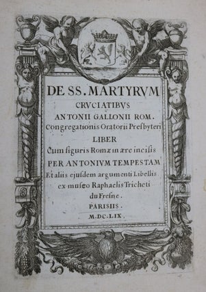 De ss. martyrum cruciatibus...liber, cum figuris Romae in aere incisis per Antonium Tempestam, et aliis ejusdem argumenti Libellis