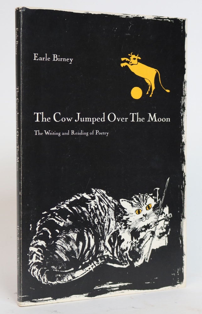 Item #001494 The Cow Jumped Over the Moon. The Writing and Reading of Poetry. Earle Birney.