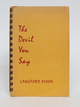 Item #001500 The Devil You Say. Langford Dixon