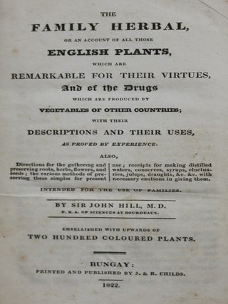 The Family Herbal or a Account of All Those English Plants, Which are Remarkable for Their Virtues, and of the Drugs Which are Produced By Vegetables of Other Countries; with Their Descriptions and Their Uses, as Proven By Experience