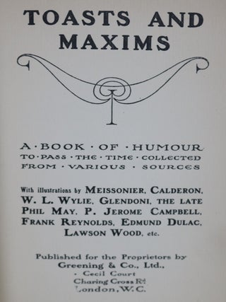 Toasts and Maxims. a Book of Humour to Pass the Time Collected from Various Sources