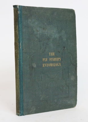 Item #001529 The Fly Fisher's Entomology. Illustrated By Coloured Representations if the Natural...