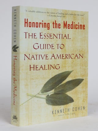 Item #001533 Honoring the Medicine. The Essential Guide to Native American Healing. Kenneth Cohen