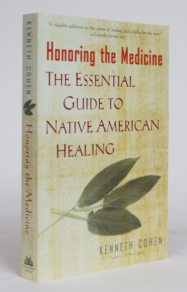 Item #001533 Honoring the Medicine. The Essential Guide to Native American Healing. Kenneth Cohen.