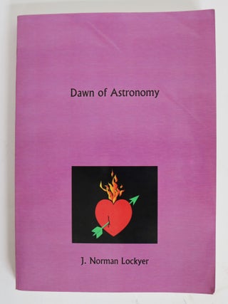 Item #001534 The Dawn of Astronomy. a Study of the Temple-Worship and Mythology of the Ancient...