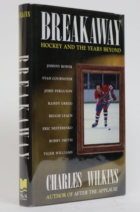 Item #001574 Breakaway. Hockey and the Years Beyond. Charles Wilkins