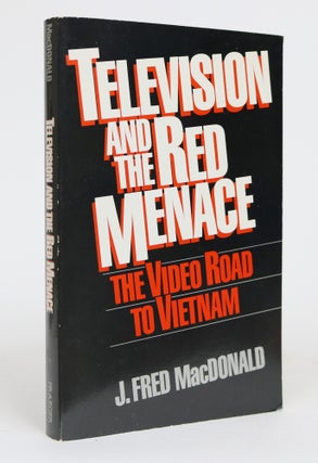 Item #001585 Television and the Menace. J. Fred MacDonald