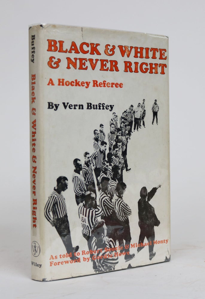 Item #001586 Black and White and Never Right. a Hockey Referee. VERN BUFFEY.