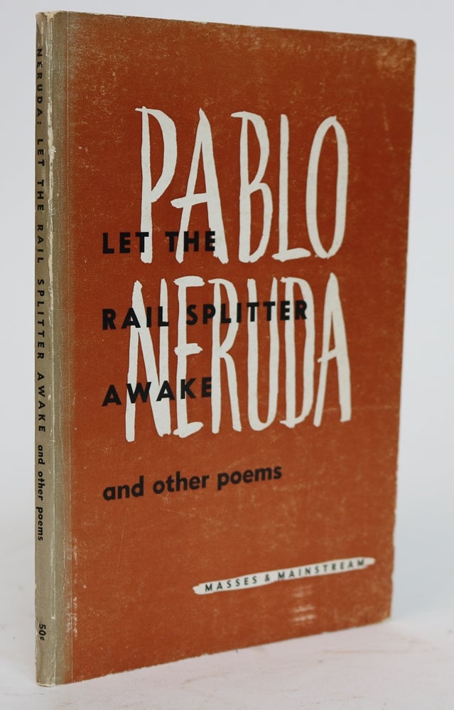 Item #001599 Let the Rail Splitter Awake and Other Poems. Pablo Neruda.