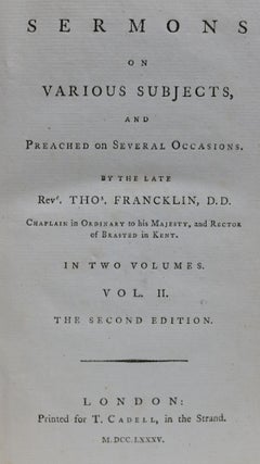 Sermons on Various Subjects, and Preached on Several Occasions By the Late Rev. Tho. Francklin...