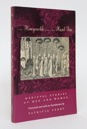 Item #001623 The Honeysuckle and the Hazel Tree: Medieval Stories of Men and Women. Patricia Terry