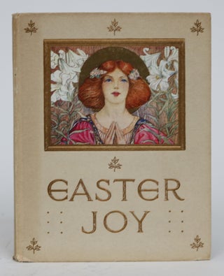 Item #001648 Easter Joy. a Book of Comfort and Rejoicing By May Byron and Others. May Byron