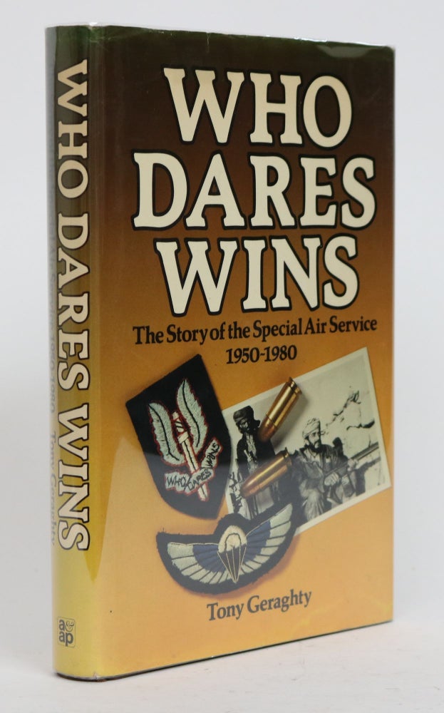 Item #001665 Who Dares Wins. The Story of the Special Air Service 1950-1980. Tony Geraghty.