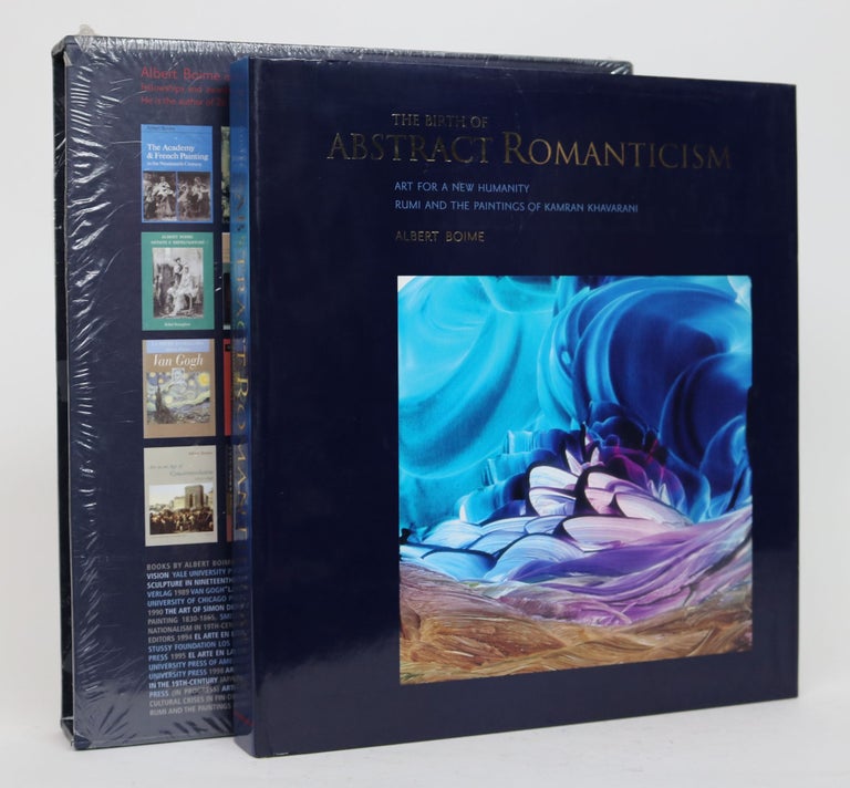 Item #001681 The Birth of Abstract Romanticism: Art for a New Humanity: Rumi, and the Paintings of Kamran Khavarani. Albert Boime.