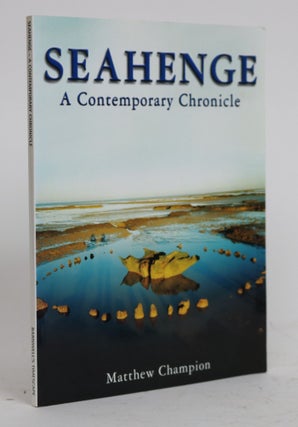Item #001711 Seahenge: A Contemporary Chronicle. Matthew Champion
