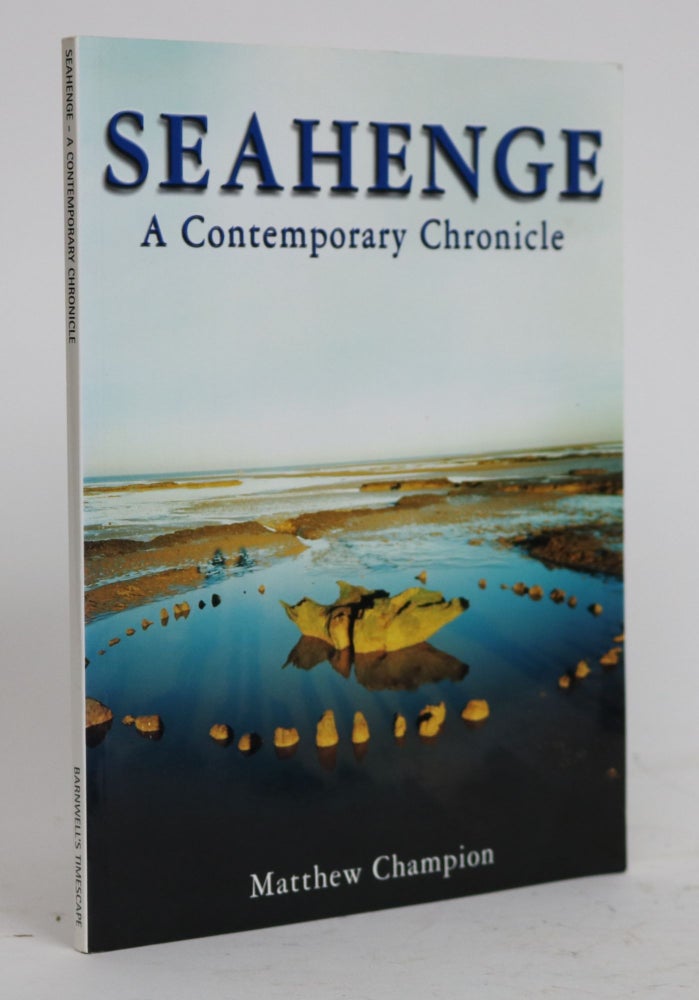 Item #001711 Seahenge: A Contemporary Chronicle. Matthew Champion.