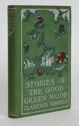 Item #001732 Stories of the Good Green Wood. Clarence Hawkes