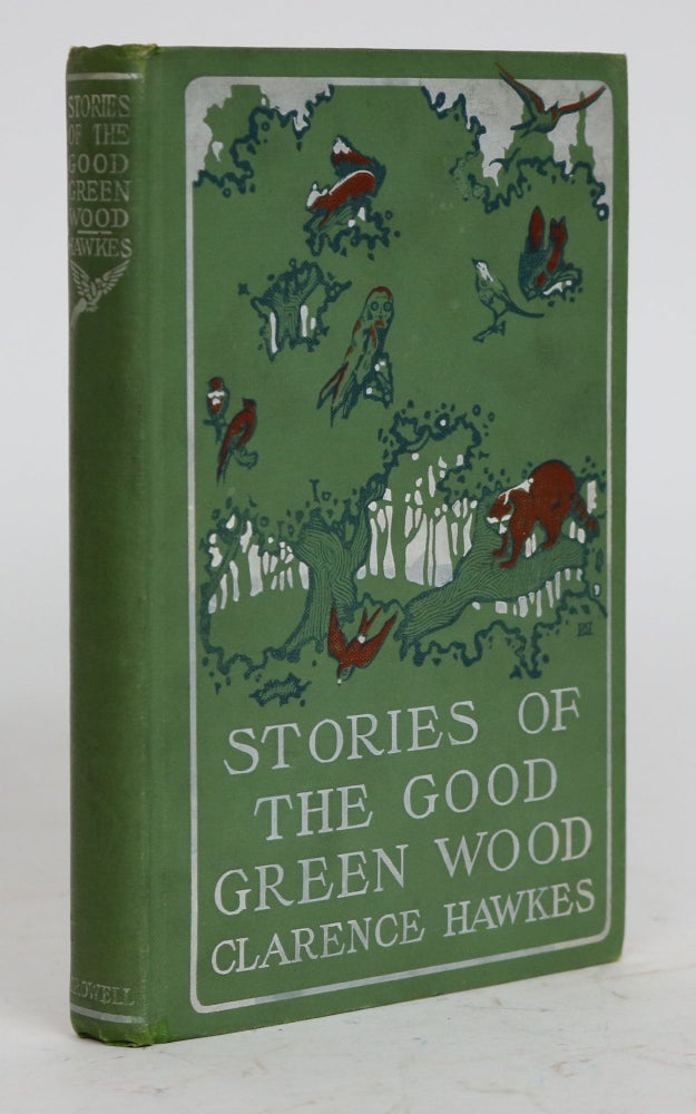 Item #001732 Stories of the Good Green Wood. Clarence Hawkes.
