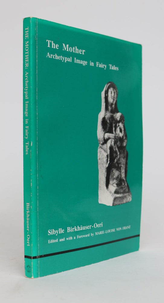 Item #001759 The Mother. Archetypal Image in Fairy Tales. Sibyelle Birkhauser-oeri.
