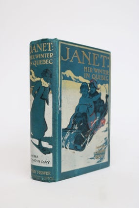 Item #001762 Janet: Her Winter in Quebec. Anna Chapin Ray