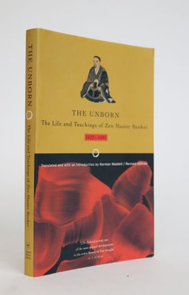 Item #001796 The Unborn. The Life and Teachings of Zen Master Bankei 1622-1693. Norman Waddell