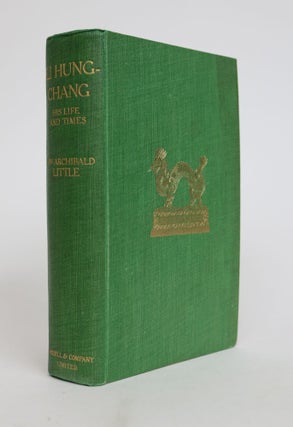 Item #001824 Li Hung-Chang: His Life and Times. Mrs. Archibald Little, Alice