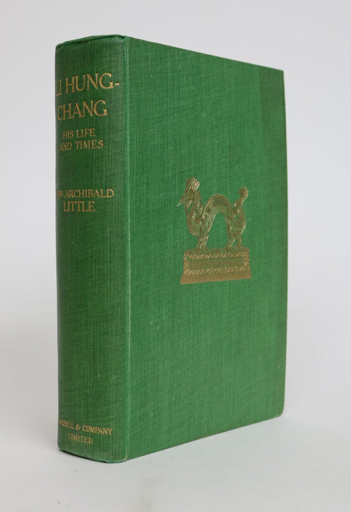 Item #001824 Li Hung-Chang: His Life and Times. Mrs. Archibald Little, Alice.