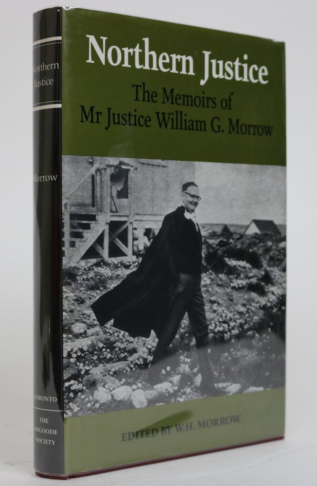 Item #001838 Northern Justice. The Memoirs Od Mr Justice William G. Morrow. W. H. Morrow.