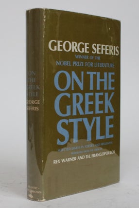 Item #001869 On the Greek Style: Selected Essays in Poetry and Hellenism. George Seferis, Warner...
