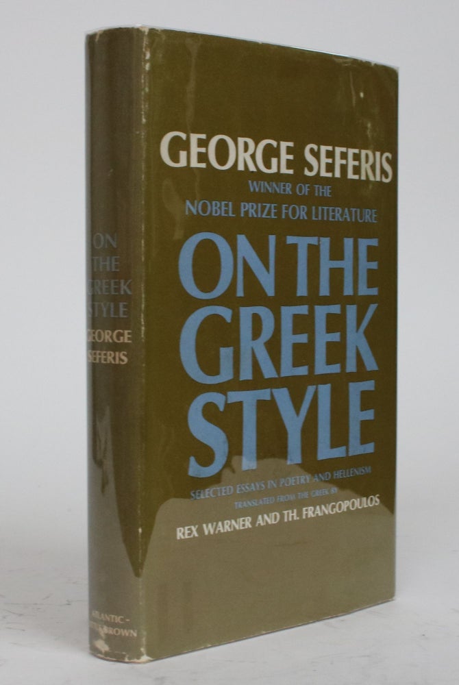Item #001869 On the Greek Style: Selected Essays in Poetry and Hellenism. George Seferis, Warner Rex, Th. D. Frangopoulos.