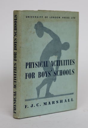 Item #001884 Physical Activities for Boys Schools. F. J. C. Marshall