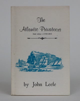 Item #001889 The Atlantic Privateers. John Leefe