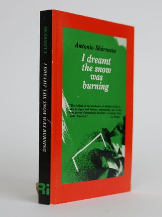 Item #001910 I Dreamt the Snow Was Burning. Antonio Skarmeta