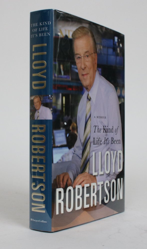Item #001922 The Kind of Life It's Been: A Memoir. Lloyd Robertson.
