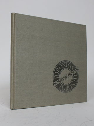 Toronto's Toronto. a Photographic Collection