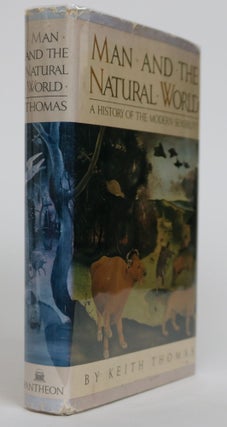Item #001930 Man and the Natural World. A History of the Modern Sensibility. Keith Thomas