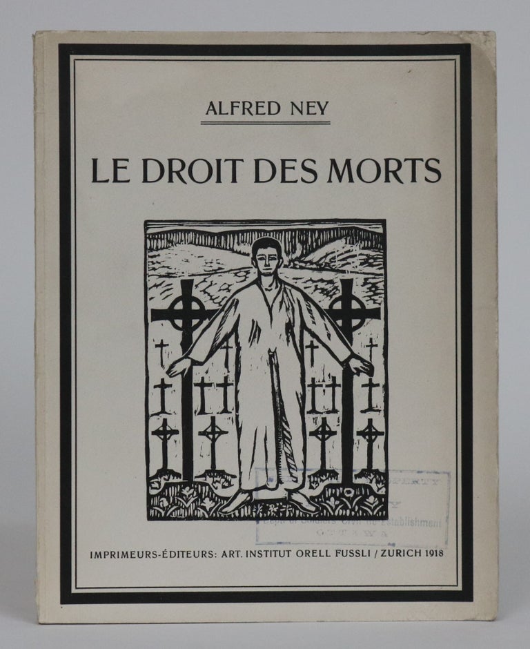 Item #001933 Le Droit Des Morts: Un Appel Pour La Protection Des Tombeaux De Guerre. Alfred Ney.