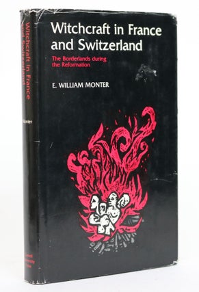 Item #001938 Witchcraft in France and Switzerland. The Borderlands During the Reformation. E....