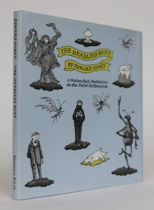 Item #001941 The Headless Bust. a Melancholy Meditation on the False Millennium. Edward Gorey